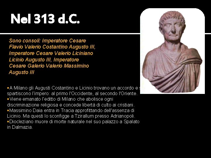 Nel 313 d. C. Sono consoli: Imperatore Cesare Flavio Valerio Costantino Augusto III, Imperatore