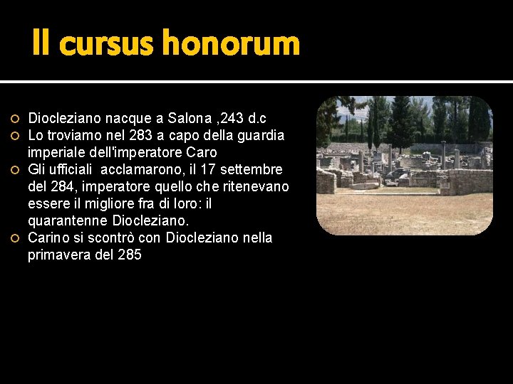 Il cursus honorum Diocleziano nacque a Salona , 243 d. c Lo troviamo nel