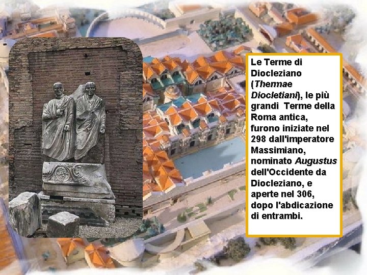 Le Terme di Diocleziano (Thermae Diocletiani), le più grandi Terme della Roma antica, furono