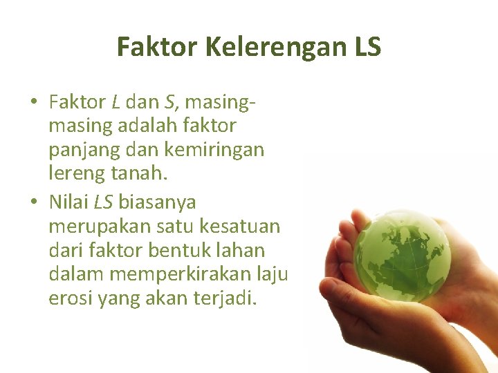 Faktor Kelerengan LS • Faktor L dan S, masing adalah faktor panjang dan kemiringan