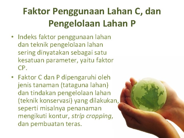 Faktor Penggunaan Lahan C, dan Pengelolaan Lahan P • Indeks faktor penggunaan lahan dan