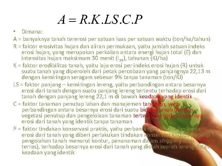  • Dimana: A = banyaknya tanah tererosi per satuan luas per satuan waktu