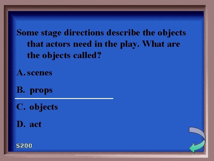 Some stage directions describe the objects that actors need in the play. What are