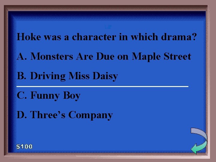 1 - 100 3 -100 Hoke was a character in which drama? A. Monsters