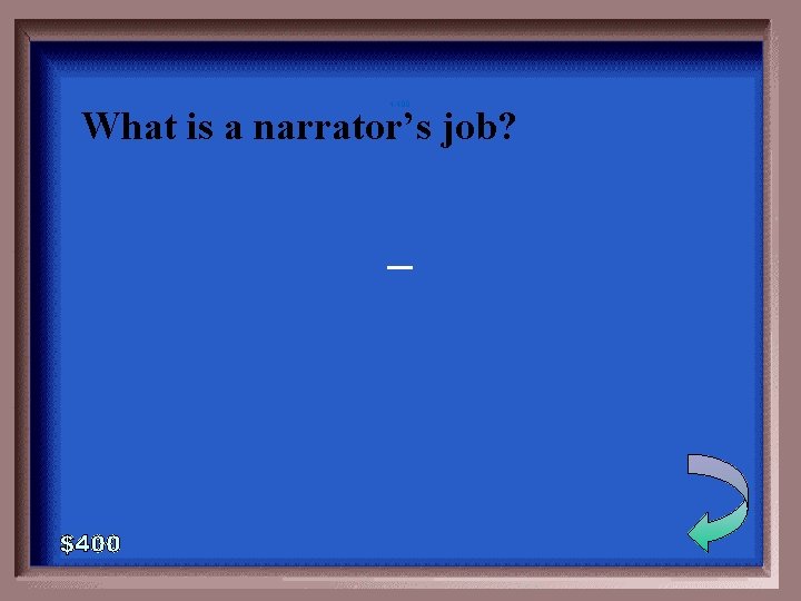 4 -400 What is a narrator’s job? _ 4 -400 What is a narrator’s job? _