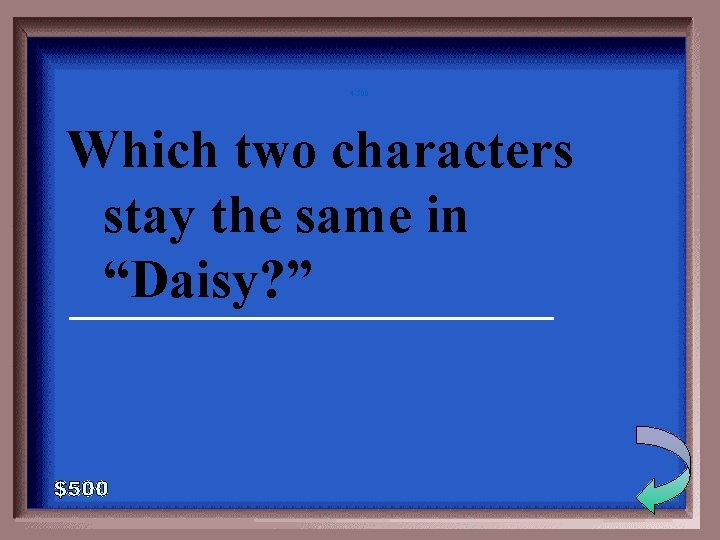 4 -500 Which two characters stay the same in “Daisy? ” ___________ 