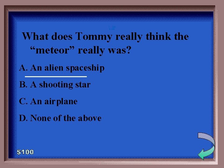 1 - 100 6 -100 What does Tommy really think the “meteor” really was?