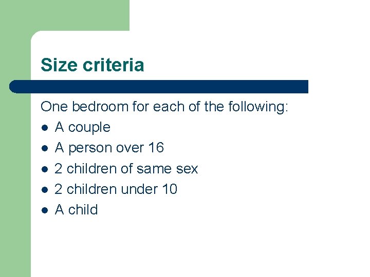 Size criteria One bedroom for each of the following: l A couple l A