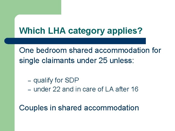 Which LHA category applies? One bedroom shared accommodation for single claimants under 25 unless: