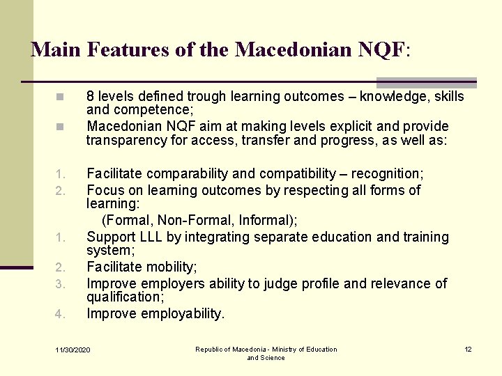 Main Features of the Macedonian NQF: n n 1. 2. 3. 4. 8 levels