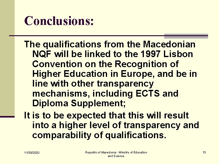 Conclusions: The qualifications from the Macedonian NQF will be linked to the 1997 Lisbon