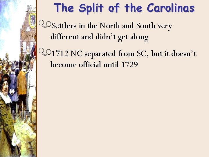 The Split of the Carolinas Settlers in the North and South very different and