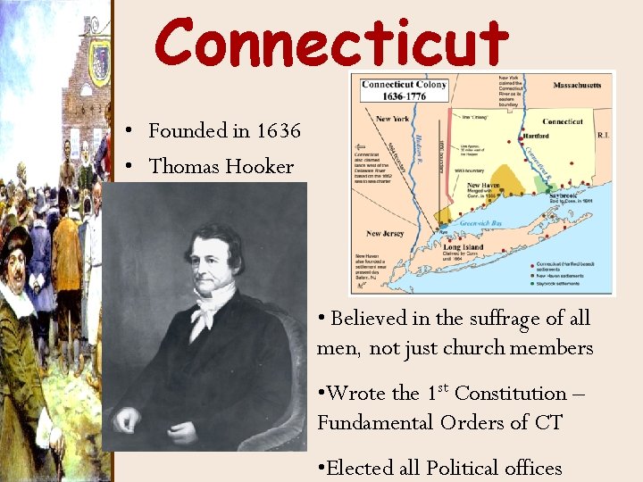 Connecticut • Founded in 1636 • Thomas Hooker • Believed in the suffrage of
