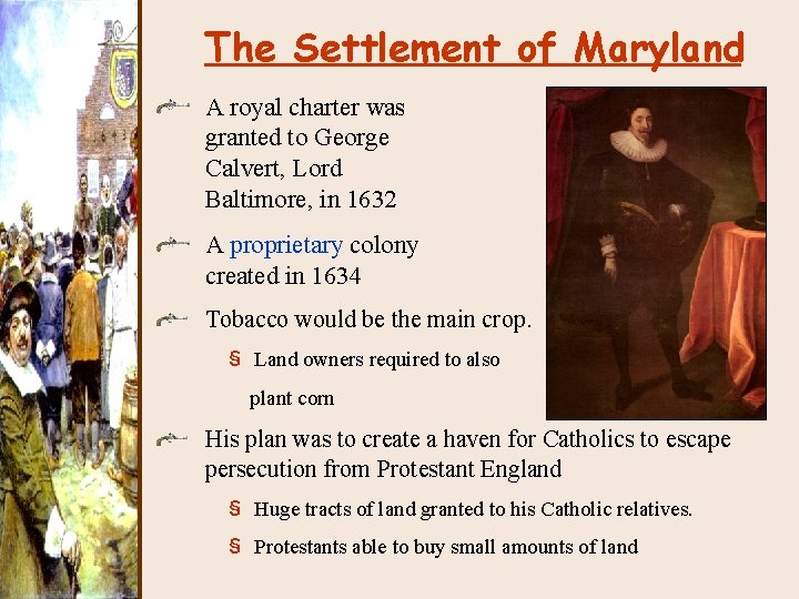 The Settlement of Maryland A royal charter was granted to George Calvert, Lord Baltimore,