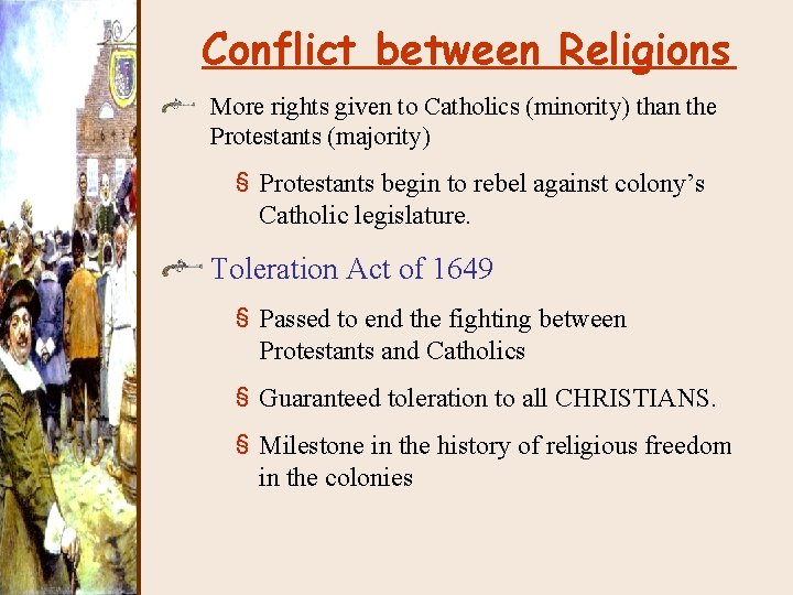 Conflict between Religions More rights given to Catholics (minority) than the Protestants (majority) §