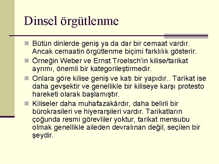 Dinsel örgütlenme n Bütün dinlerde geniş ya da dar bir cemaat vardır. Ancak cemaatin