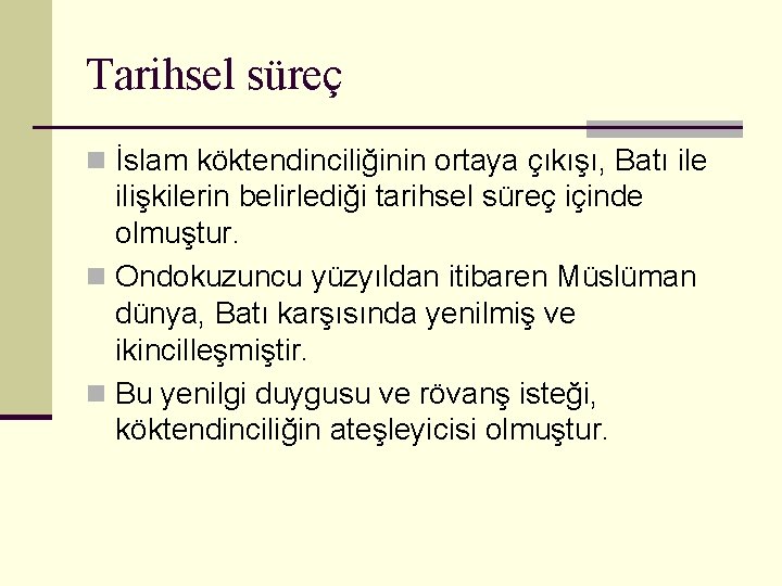 Tarihsel süreç n İslam köktendinciliğinin ortaya çıkışı, Batı ile ilişkilerin belirlediği tarihsel süreç içinde