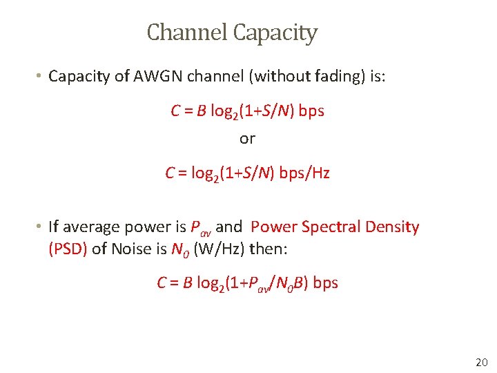 Channel Capacity • Capacity of AWGN channel (without fading) is: C = B log