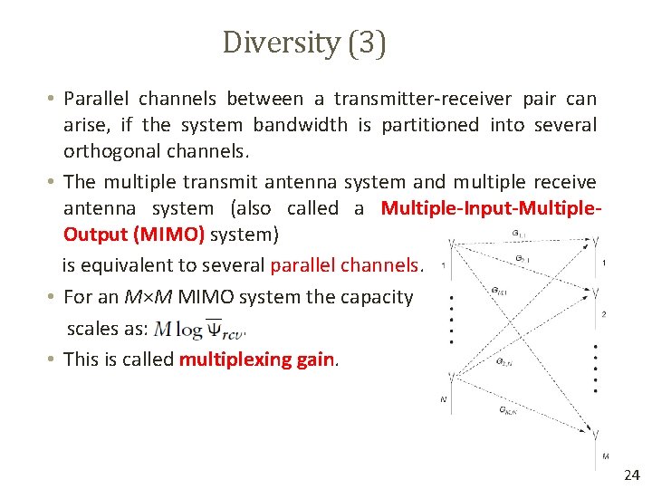 Diversity (3) • Parallel channels between a transmitter-receiver pair can arise, if the system