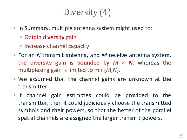 Diversity (4) • In Summary, multiple antenna system might used to: • Obtain diversity