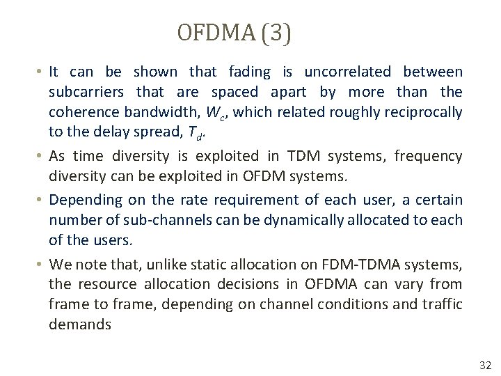 OFDMA (3) • It can be shown that fading is uncorrelated between subcarriers that