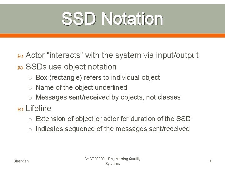 SSD Notation Actor “interacts” with the system via input/output SSDs use object notation o