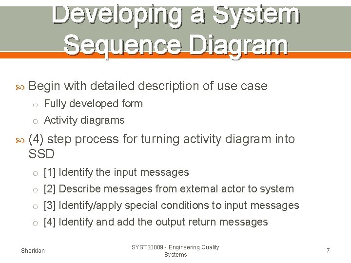 Developing a System Sequence Diagram Begin with detailed description of use case o Fully