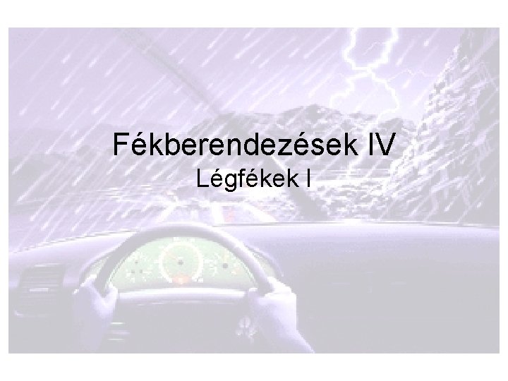 Fékberendezések IV Légfékek I 