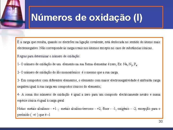 Números de oxidação (I) È a carga que resulta, quando os electrões na ligação