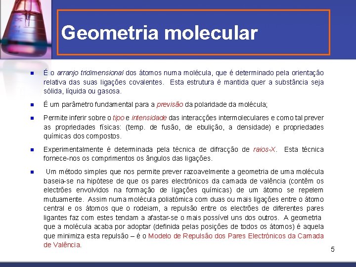 Geometria molecular n É o arranjo tridimensional dos átomos numa molécula, que é determinado