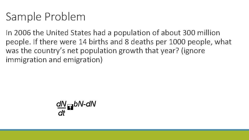 Sample Problem In 2006 the United States had a population of about 300 million