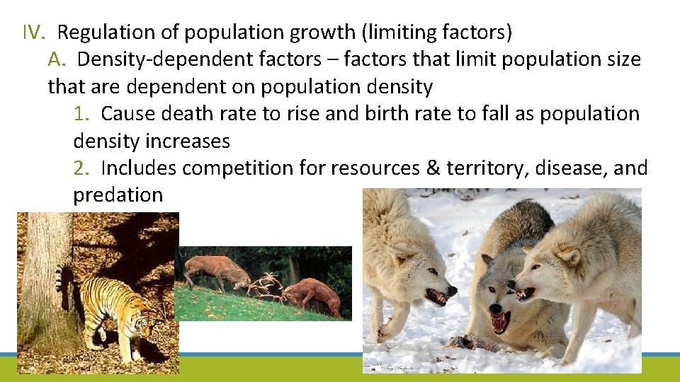 IV. Regulation of population growth (limiting factors) A. Density-dependent factors – factors that limit