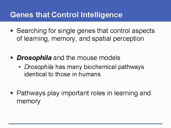 Genes that Control Intelligence § Searching for single genes that control aspects of learning,