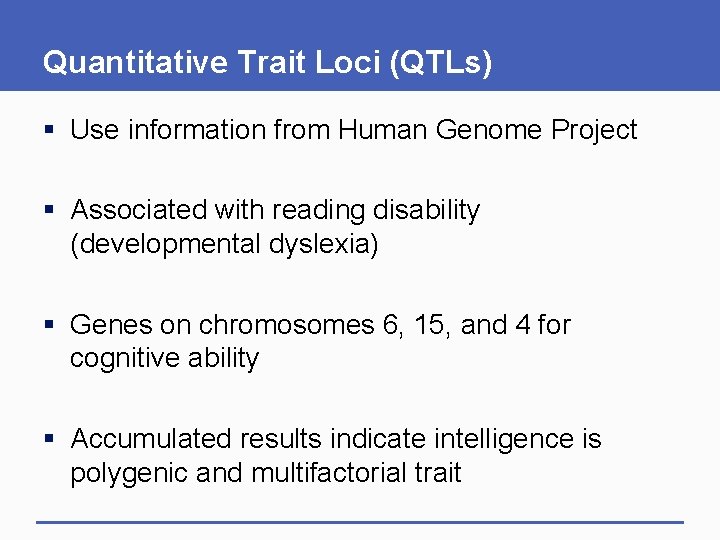 Quantitative Trait Loci (QTLs) § Use information from Human Genome Project § Associated with