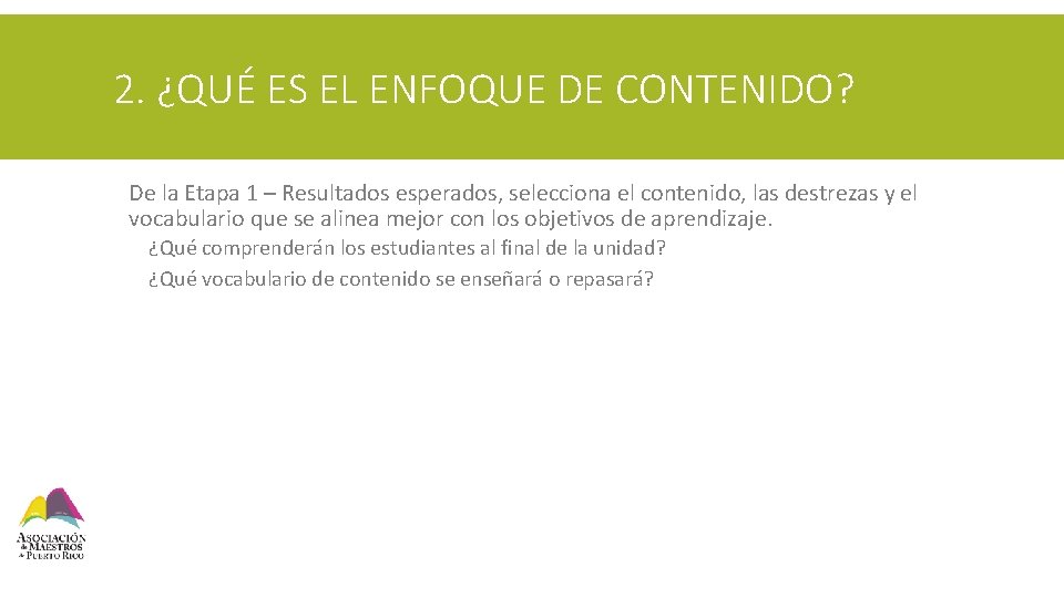 2. ¿QUÉ ES EL ENFOQUE DE CONTENIDO? § De la Etapa 1 – Resultados