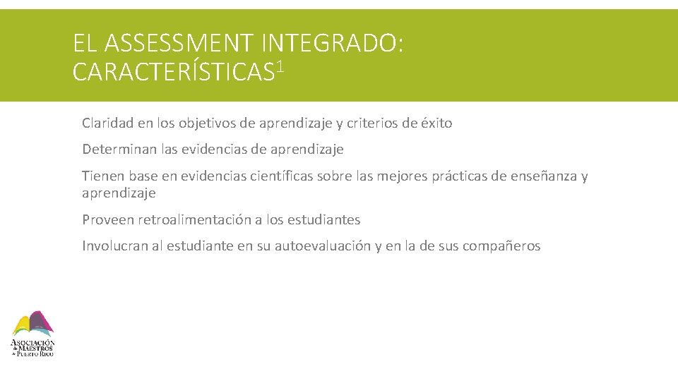 EL ASSESSMENT INTEGRADO: CARACTERÍSTICAS 1 § Claridad en los objetivos de aprendizaje y criterios