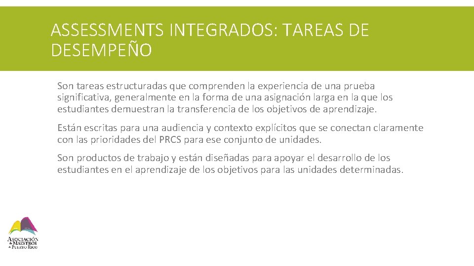 ASSESSMENTS INTEGRADOS: TAREAS DE DESEMPEÑO § Son tareas estructuradas que comprenden la experiencia de