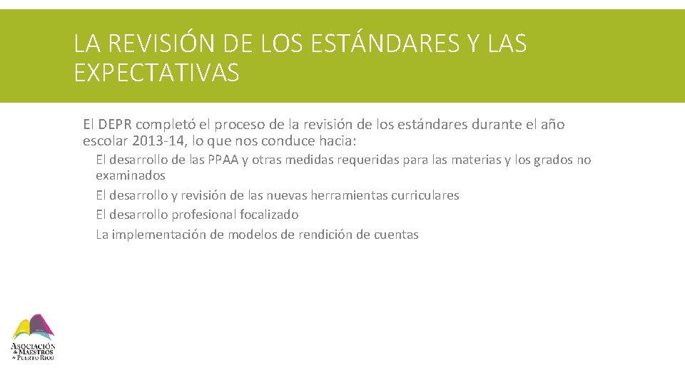 LA REVISIÓN DE LOS ESTÁNDARES Y LAS EXPECTATIVAS § El DEPR completó el proceso