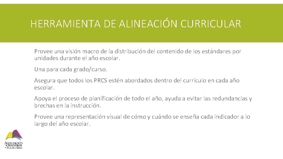 HERRAMIENTA DE ALINEACIÓN CURRICULAR § Provee una visión macro de la distribución del contenido