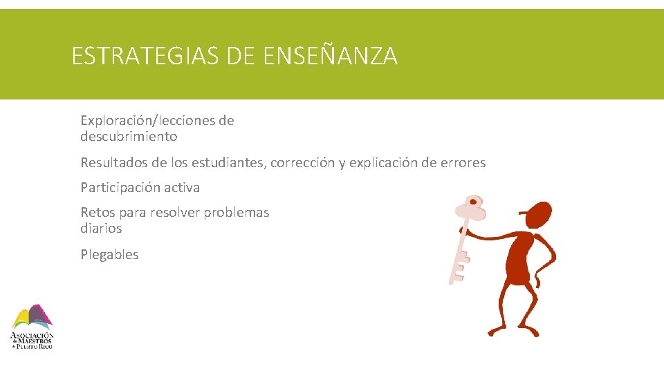 ESTRATEGIAS DE ENSEÑANZA § Exploración/lecciones de descubrimiento § Resultados de los estudiantes, corrección y