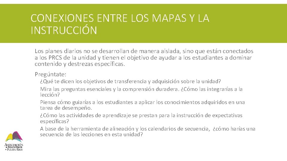 CONEXIONES ENTRE LOS MAPAS Y LA INSTRUCCIÓN § Los planes diarios no se desarrollan