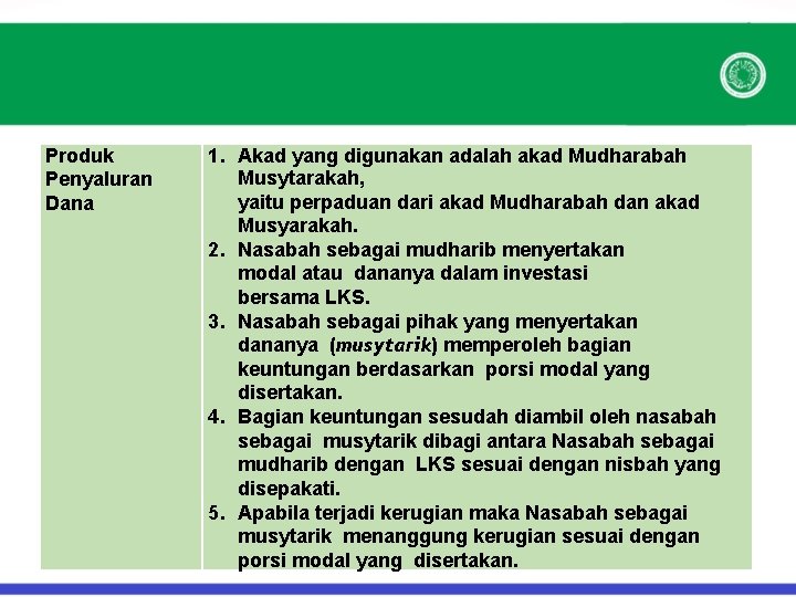 Produk Penyaluran Dana 1. Akad yang digunakan adalah akad Mudharabah Musytarakah, yaitu perpaduan dari