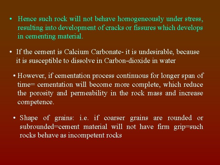  • Hence such rock will not behave homogeneously under stress, resulting into development