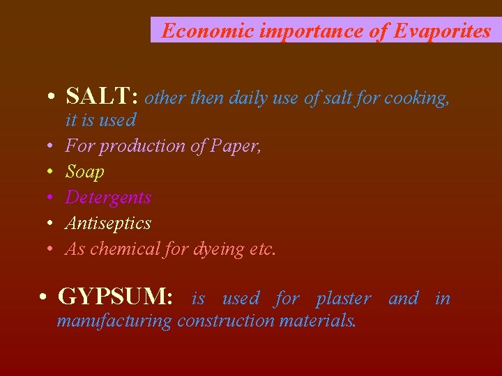 Economic importance of Evaporites • SALT: other then daily use of salt for cooking,