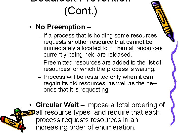 Deadlock Prevention (Cont. ) • No Preemption – – If a process that is