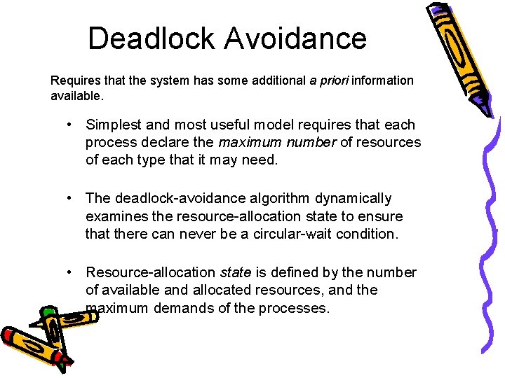 Deadlock Avoidance Requires that the system has some additional a priori information available. •