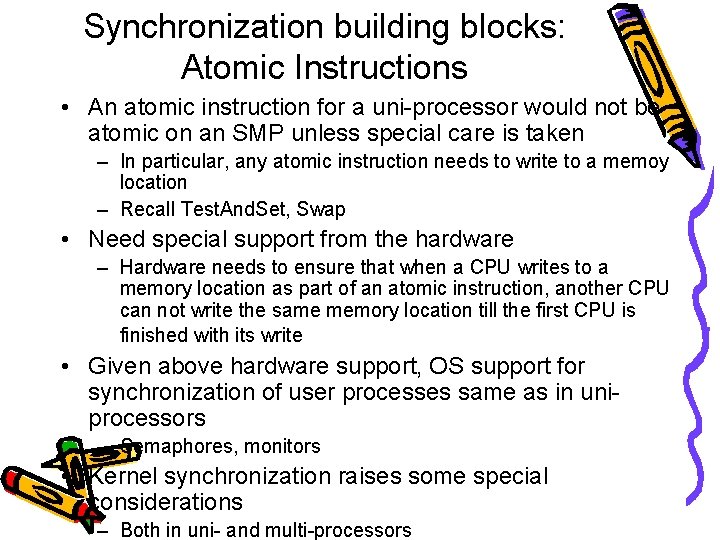 Synchronization building blocks: Atomic Instructions • An atomic instruction for a uni-processor would not
