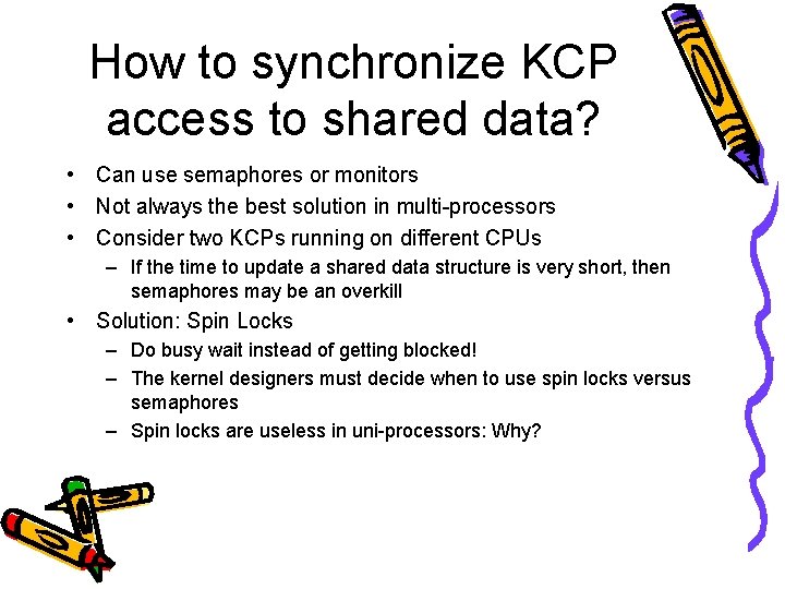 How to synchronize KCP access to shared data? • Can use semaphores or monitors