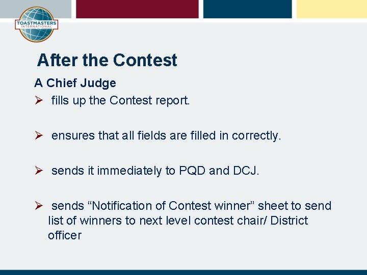 After the Contest A Chief Judge Ø fills up the Contest report. Ø ensures