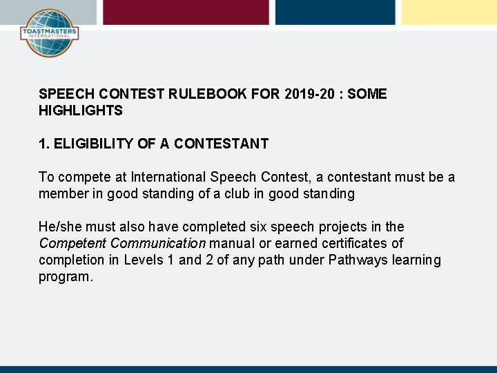 SPEECH CONTEST RULEBOOK FOR 2019 -20 : SOME HIGHLIGHTS 1. ELIGIBILITY OF A CONTESTANT